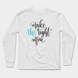 Make The Right Move Long Sleeve T-Shirt